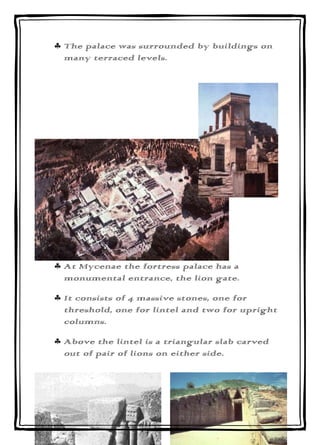 The palace was surrounded by buildings on
many terraced levels.




At Mycenae the fortress palace has a
monumental entran...
