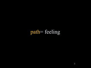 path= feeling




                22
 