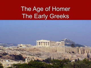 The Age of HomerThe Early Greeks 