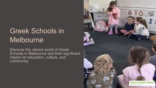 Greek Schools in
Melbourne
Discover the vibrant world of Greek
Schools in Melbourne and their significant
impact on education, culture, and
community.
 
