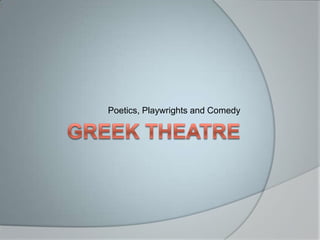 Poetics, Playwrights and Comedy
 