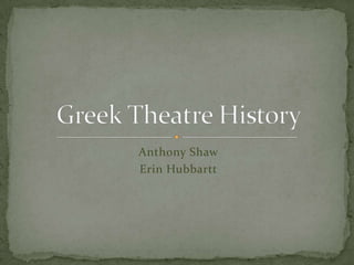 Anthony Shaw Erin Hubbartt Greek Theatre History 