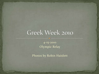 4-15-2010 Olympic Relay Photos by Robin Haislett Greek Week 2010 