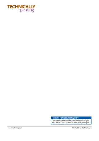 www.metalfinishing.com March 2006 I metalfinishing I 5
TECHNICALLY
speaking
MORE AT METALFINISHING.COM
Gotowww.metalfinishing.com/BusinessSpotlight
andclickonChinaforalistofasklf;hlfah;jfslkdfjsflk.
 