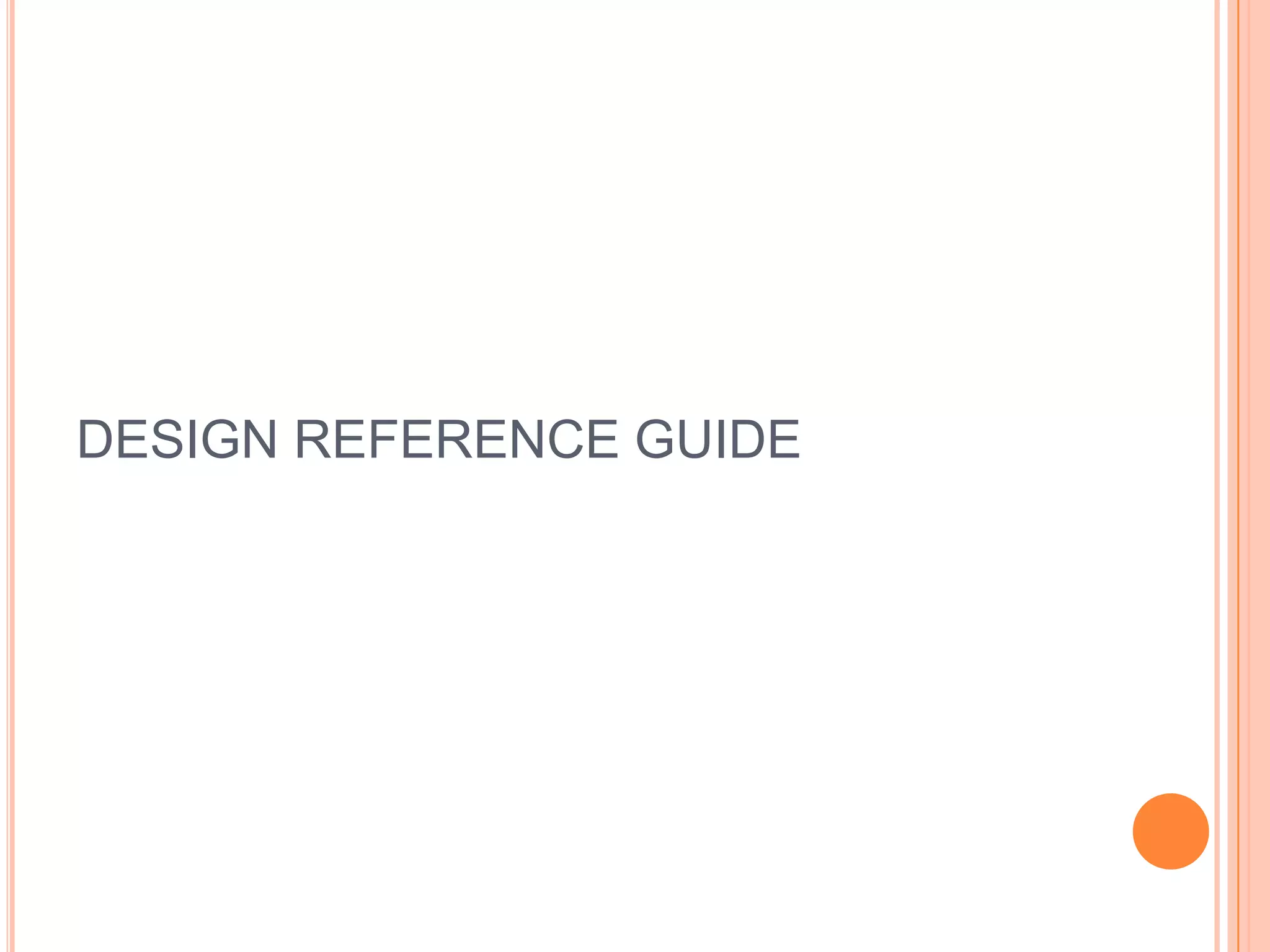 DESIGN REFERENCE GUIDE
 