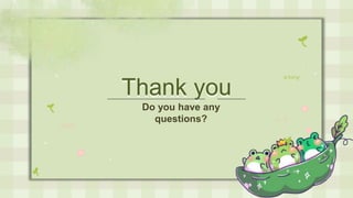 Thank you
Thank you
Do you have any
questions?
 