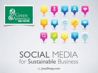 SOCIAL MEDIA
for Sustainable Business
by JoeyShepp.com
 