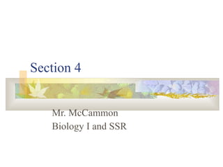 Section 4 Mr. McCammon Biology I and SSR 
