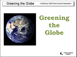 Greening the Globe 