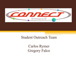 Student Outreach Team Carlos Rymer Gregory Falco 
