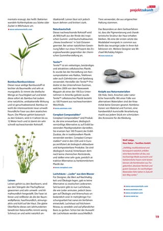 mentativ erzeugt, das heißt: Bakterien     tibakteriell. Leinen lässt sich jedoch      Tiere verwendet, die aus artgerechter
                     wandeln Kohlenhydrate aus Stärke oder      kaum dehnen und knittert stark.             Haltung stammen.
                     Zucker in Milchsäure um.
                     æwww.natureworksllc.com                    Naturkautschuk                              Das Besondere an dem Gerbverfahren
                                                                Dieser nachwachsende Rohstoff wird          ist, dass die Pigmentierung und charak-
                                                                als Milchsaft aus der Rinde des tropi-      teristische Struktur der Haut erhalten
                                                                schen Gummi- und Kautschukbaumes            bleiben. Als eine der ersten setzte das
                                                                „Hevea brasiliensis“ in Süd-Ostasien        Modelabel mongrels in common aus
                                                                geerntet. Bei seiner natürlichen Gewin-     Berlin das neuartige Leder in ihren Kol-
                                                                nung fallen nur etwa 10 Prozent des En-     lektionen ein. Weitere Designer wie Mi-
                                                                ergieaufwandes gegenüber der chemi-         chael Michalsky folgten.
                                                                schen Gummiherstellung an.                  æwww.nanai.eu


                                                                Tenite™
                                                                Tenite™ ist ein vielseitiges, beständiges
                                                                und attraktives cellulosisches Plastik.
                                                                Es wurde bei der Herstellung von Kon-
                                                                sumprodukten wie Radios, Telefonen
                                                                oder auch Zahnbürsten und Spielzeug
                     Bambus/Bambusviskose                       verwendet. Hersteller der Tenite™-Pro-
                     Dieser neue seidige Bambusstoff ist        dukte ist das Unternehmen Eastman,
                     leichter als Baumwolle und sehr at-        welches 2009 von dem Newsweek
                     mungsaktiv. Er nimmt die dreifache         Magazin als eines der 100 Eco-Unter-        Knöpfe aus Naturmaterialien
                     Menge an Feuchtigkeit auf und leitet       nehmen in Amerika gelistet wurde.           Ob Holz, Stein, Knochen oder natür-
                     diese sofort ab. Bambus hat zudem          Tenite™ cellulosisches Plastik besteht      liche Faserstoffe: Mit einer Fülle von
                     eine natürliche, antibakterielle Wirkung   zu 100 Prozent aus nachwachsendem           alternativen Materialien sind der Krea-
                     und ist geruchsabweisend. Bambus ist       Weichholz.                                  tivität keine Grenzen gesetzt. Kombina-
                     wohl die interessanteste neue umwelt-      æwww.eastman.com                            tionen von Material und Formen, eine
                     freundliche Faser aus dem asiatischen                                                  handwerklich kunstvolle Verarbeitung
                     Raum. Die Pflanze gehört botanisch         Cereplast Compostables®                     macht aus jedem Stück ein schmücken-
                     zu den Gräsern, wird in 4 Jahren bis zu    Cereplast Compostables® sind Produk-        des Accessoire für die Kleidung.
                     12 Meter hoch und ist damit ein sehr       te, die eine erneuerbare, ökologisch
                     schnell nachwachsender Rohstoff.           vernünftige Alternative zu auf Erdöl ba-
                                                                sierenden Plastikpro­dukten darstellen.
                                                                Sie ersetzen fast 100 Prozent der Erdöl-
                                                                Zusätze, die in traditionellem Plastik
                                                                verwendet werden. Cereplast Compo-
                                                                stables® sind in den USA und in Euro-                              Wolf Lüdge,
                                                                                                                                   Hess Natur – Textilien GmbH:
                                                                pa zertifiziert als biologisch abbaubare
                                                                und kompostierbare Produkte. Sie sind                              „Vielfältig, multifunktional und
                                                                ökologisch neutral, hinterlassen dem-                              konsequent natürlich, erfüllen
                                                                nach keine chemischen Rückstände,                                  reine Naturtextilien all das, was
                                                                                                                                   hochwertige Mode ausmacht und
Fotos: fotolia.com




                                                                und stellen eine sehr gute, preislich at-
                                                                traktive Alternative zu herkömmlichem                              herkömmliche Fasern nicht leisten
                                                                                                                                   können: die Kombination aus Tra-
                                                                Plastik dar.
                                                                                                                                   gekomfort, absoluter Reinheit und
                                                                æwww.cereplast.com
                                                                                                                                   gutem Gewissen. An nachhaltigen
                                                                                                                                   Materialien führt daher in Zukunft
                                                                Lachshäute – „Leder“ aus dem Wasser                                kein Weg vorbei.”
                                                                Für Designer, die Wert auf Nachhaltig-
                     Leinen                                     keit und Ökologie legen, gab es keine
                     Leinen gehört zu den Bastfasern, wird      Alternative zu exotischen Lederarten.
                     aus den Stängeln der Flachspflanze         Seit kurzem gibt es nun Lachshäute,                                 æwww.natureworksllc.com

                     gewonnen und sehr umwelt- und kli-         die wie Leder anmuten, jedoch bezo-                                 æwww.eastman.com

                     mafreundlich hergestellt. Die Faser ist    gen auf Ökologie und Artenschutz un-                                æwww.cereplast.com

                     feiner und reißfester als die der Baum-    bedenklich sind. In mehrjähriger For-                               æwww.nanai.eu

                     wollpflanze, hautfreundlich, atmungs-      schungsarbeit hat nanai ein Verfahren
                     aktiv und kühl auf der Haut. Die glatte    entwickelt, Lachshaut auf höchstem
                     Oberfläche dieses seit Jahrhunderten       Niveau zu veredeln und auf pflanzlicher
                     bewährten Naturstoffes nimmt wenig         Basis zu gerben. Schon bei der Auswahl
                     Schmutz an und wirkt natürlich an-         der Lachshäute werden ausschließlich
                                                                                                                                                                        19
 