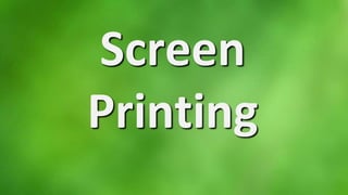 Screen
Printing
 