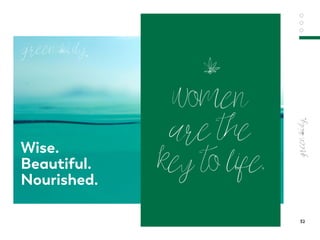 Women
are the
key to life,
Wise.
Beautiful.
Nourished.
™
™
32
 