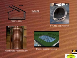 Wastewater heat recovery District heating / cooling Sewage heat recovery Passive solar OTHER 