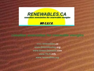 canadian association for renewable energies www. renewables .ca www. GreenHosting .org www. Green-Domains .com www. TILIS .info www. renewables .org 