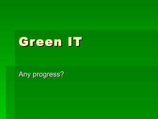 Green IT Any progress? 
