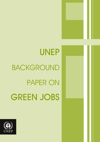 UNEP
Background
Paper on
Green Jobs
 