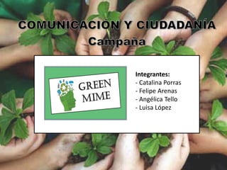 Integrantes:
- Catalina Porras
- Felipe Arenas
- Angélica Tello
- Luisa López
 