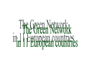 The Green Network in 11 European countries 