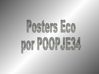 Posters Eco por POOPJE34 