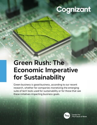 Green Rush: The
Economic Imperative
for Sustainability
Green business is good business, according to our recent
research, ...