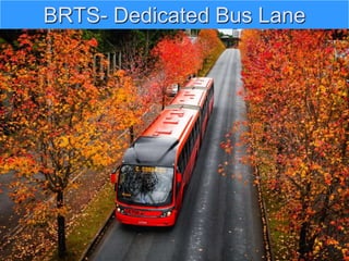BRTS- Dedicated Bus Lane
 