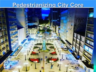 Pedestrianizing City Core
 