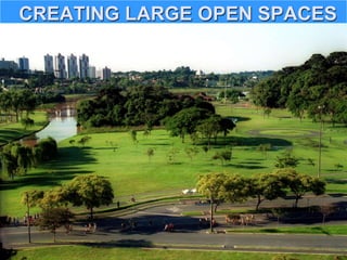 CREATING LARGE OPEN SPACES
 