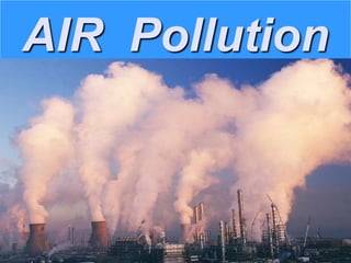 AIR Pollution
 