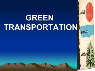 GREEN
TRANSPORTATION
 