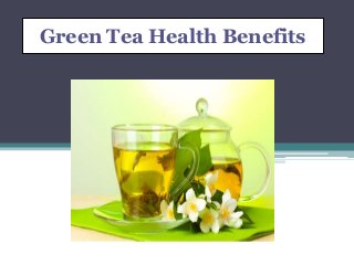 Green Tea Health Benefits
 