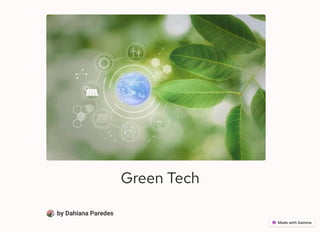 Green Tech
by Dahiana Paredes
 