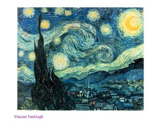 Vincent VanGogh
 