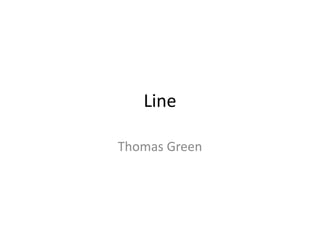 Line
Thomas Green
 