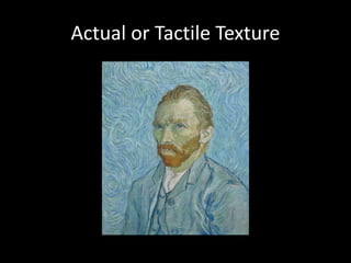 Actual or Tactile Texture
 