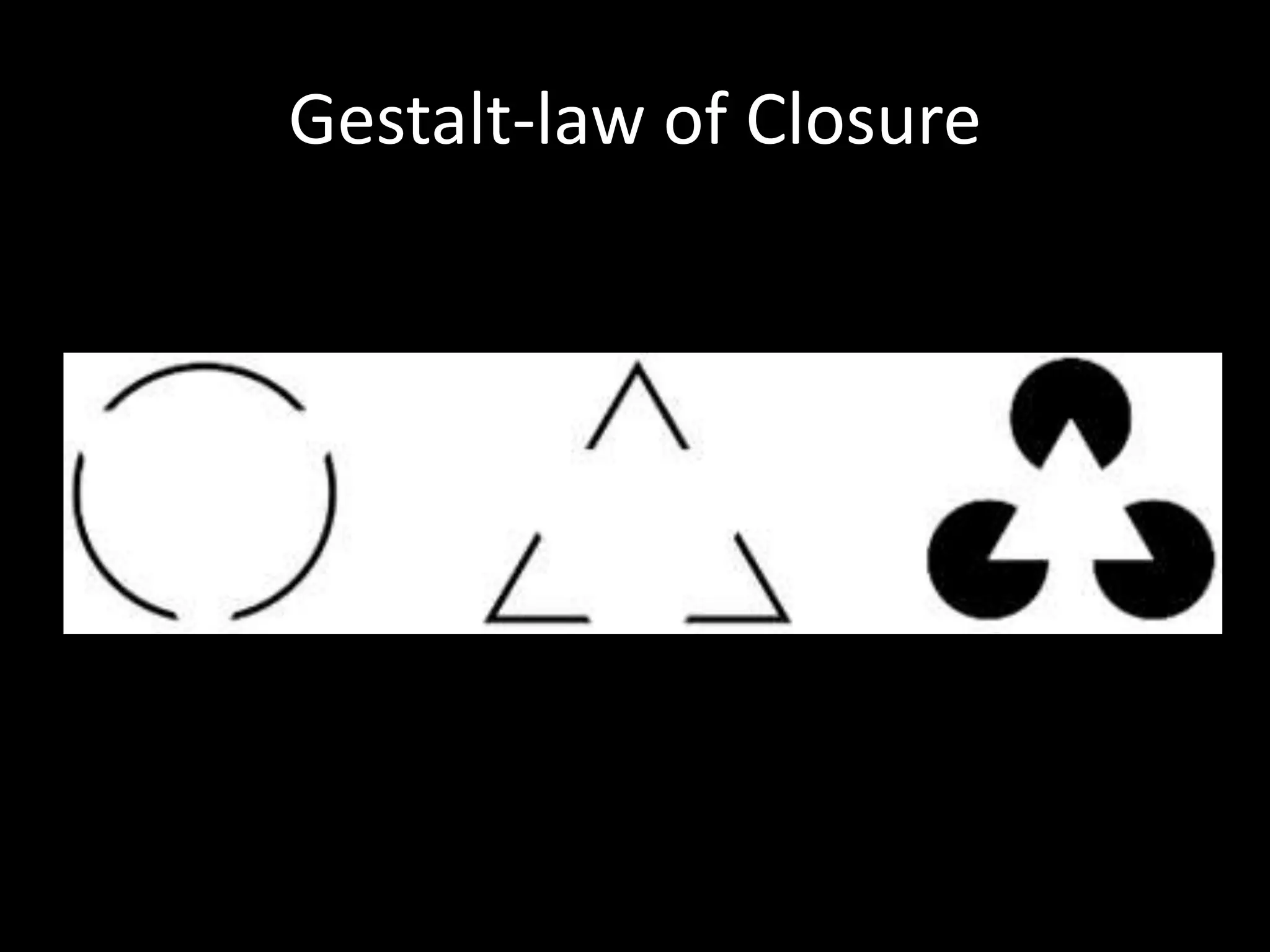 Gestalt-law of Closure
 