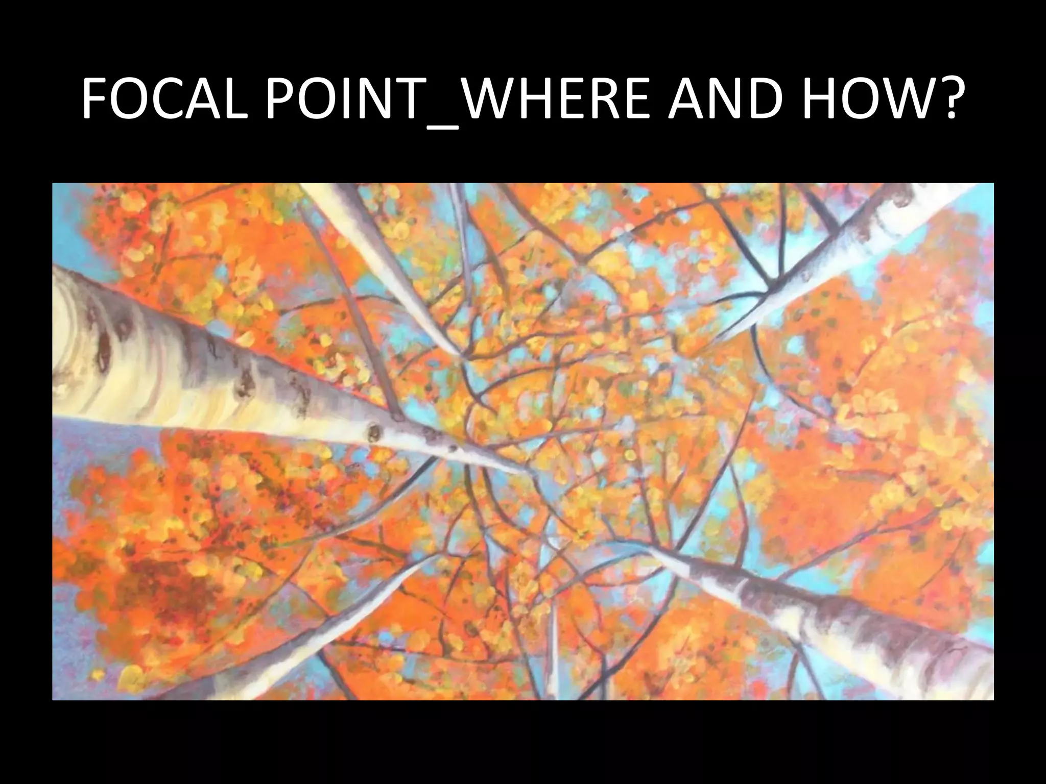 FOCAL POINT_WHERE AND HOW?
 