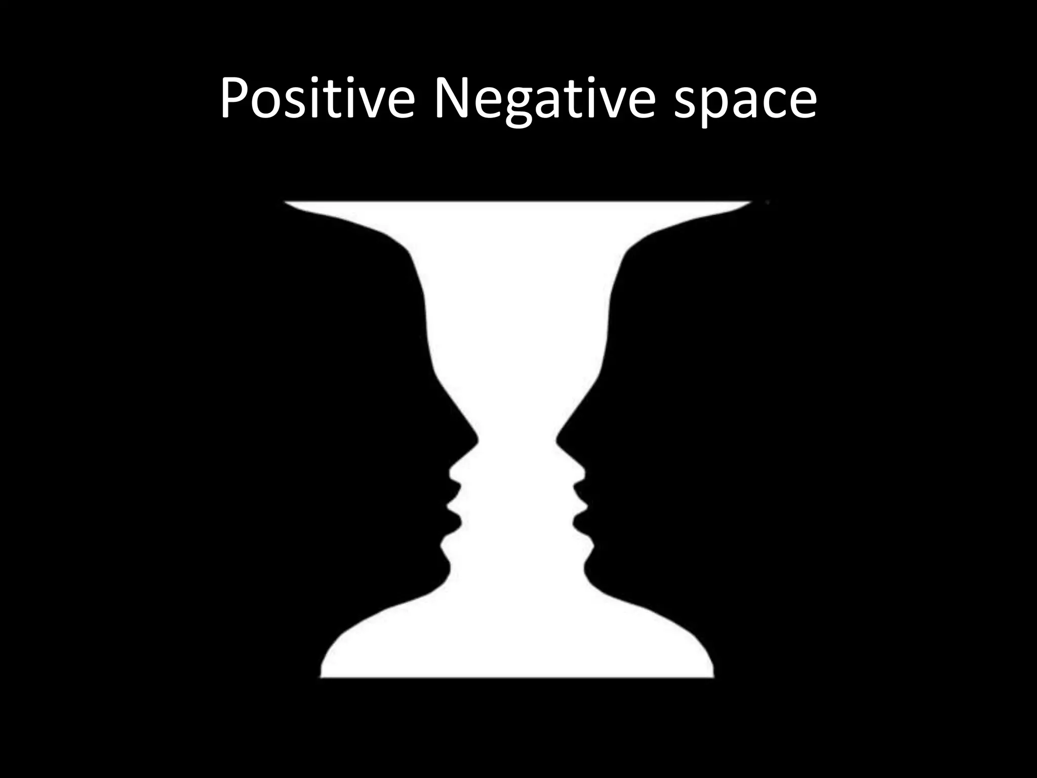 Positive Negative space
 