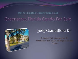 Greenacres Florida Condo For Sale  3065 Grandiflora Dr www.wellington-luxury-homes.com A beautiful Greenacres Fl townhouse for sale in Magnolia Bay Condo 