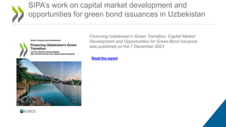 SIPA’s work on capital market development and
opportunities for green bond issuances in Uzbekistan
Financing Uzbekistan’s Green Transition: Capital Market
Development and Opportunities for Green Bond Issuance
was published on the 7 December 2023
Read the report
 
