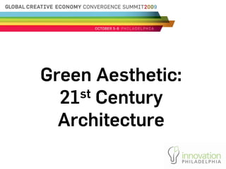 Green Aesthetic:
  21 st Century

  Architecture
 