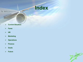 Index
 Current Situation
 Fares
 HR
 Marketing
 Operations
 Finance
 Goals
 Future
 