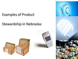 Examples of Product
Stewardship in Nebraska:
 