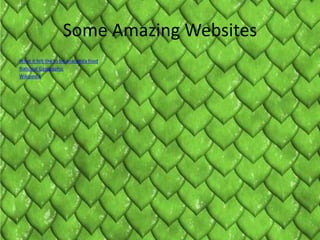 Some Amazing Websites
What it felt like to be anaconda food
National Geographic
Wikipedia
 