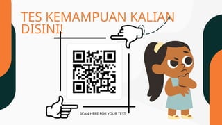 TES KEMAMPUAN KALIAN
DISINI!
 