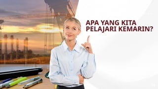 Liceria & Co.
05
APA YANG KITA
PELAJARI KEMARIN?
 