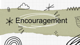 Encouragement
 