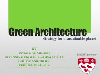Green Architecture
       Strategy for a sustainable planet
 