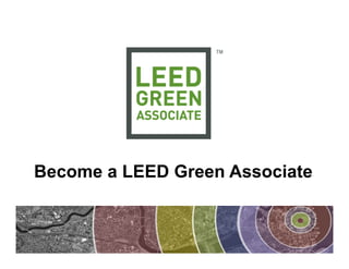 Become a LEED Green Associate
 