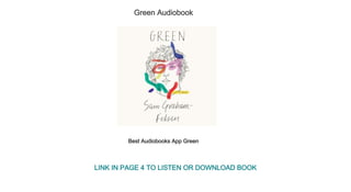 Green Audiobook
Best Audiobooks App Green
LINK IN PAGE 4 TO LISTEN OR DOWNLOAD BOOK
 